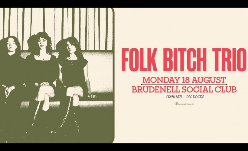Folk Bitch Trio  at Brudenell Social Club, Leeds