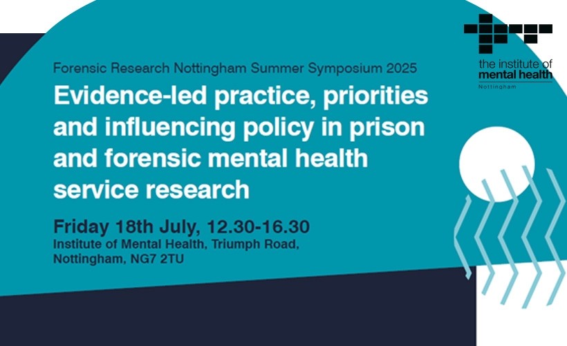 Forensic Research Nottingham Summer Symposium 2025  at Institute of Mental Health, Nottingham