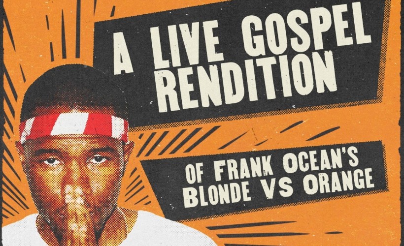 Frank Ocean’s Blonde V Orange: A Gospel Rendition  at The Blues Kitchen, Manchester
