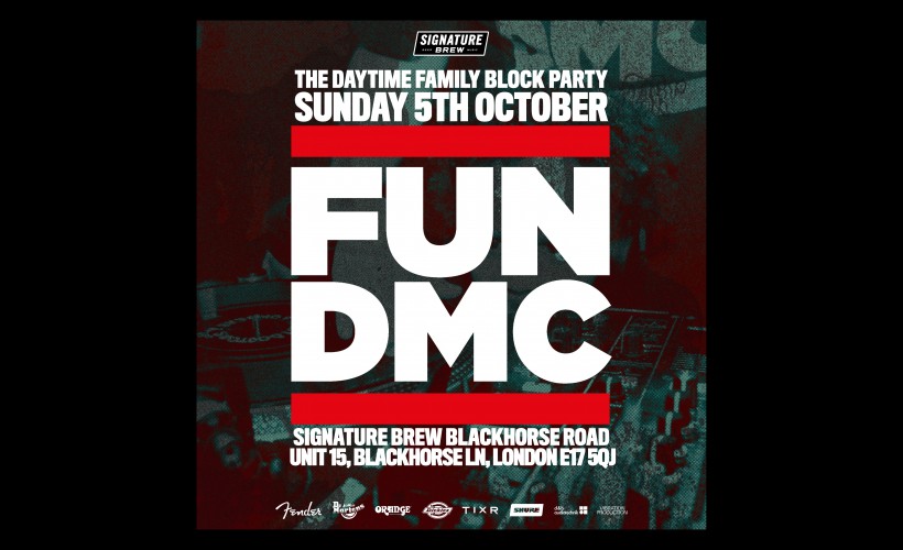 FUN DMC - The Family Block Party! | London  at Signature Brew Blackhorse Road, London 