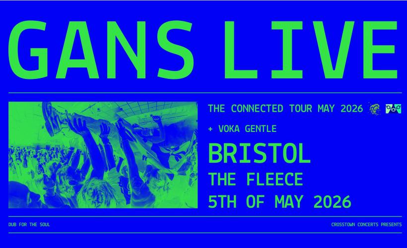 GANS - The Connected Tour  at The Fleece, Bristol