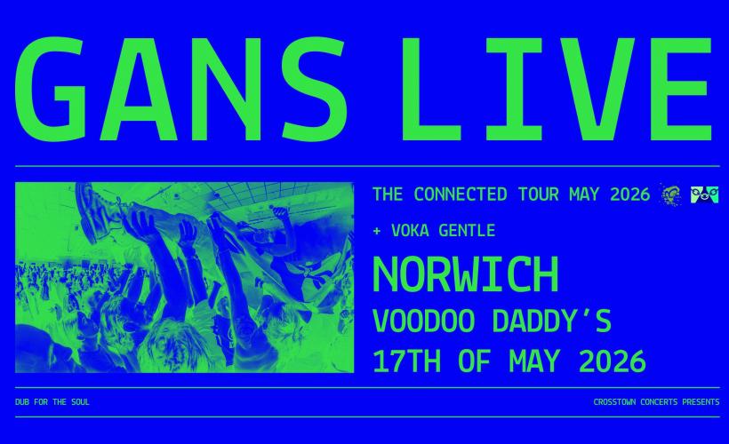 GANS - The Connected Tour  at Voodoo Daddy’s Showroom, Norwich