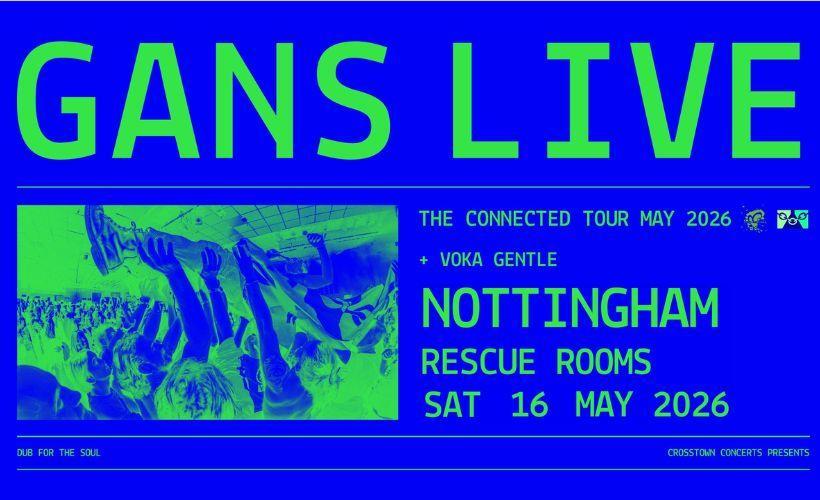 GANS - The Connected Tour  at Rescue Rooms, Nottingham