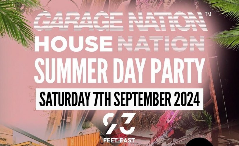 GARAGE NATION & HOUSE NATION DAY PARTY  at 93 Feet East, London
