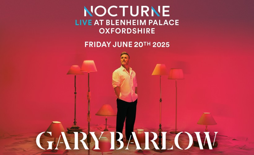 Gary Barlow - Nocturne Live  at Blenheim Palace, Woodstock