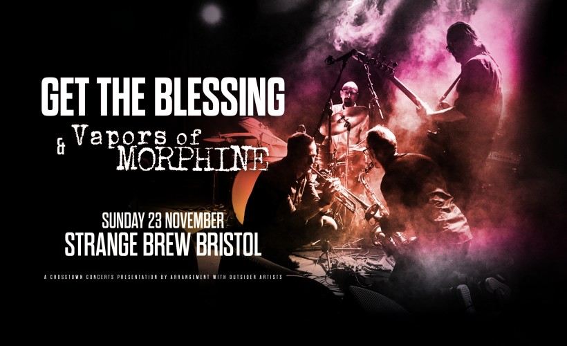 Get The Blessing & Vapors of Morphine  at Strange Brew, Bristol