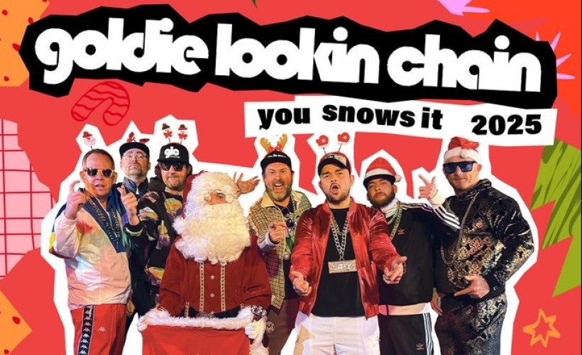 Goldie Lookin Chain - You Snows It! tickets