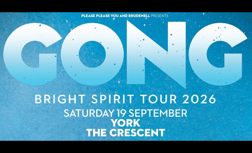 GONG  at The Crescent, York