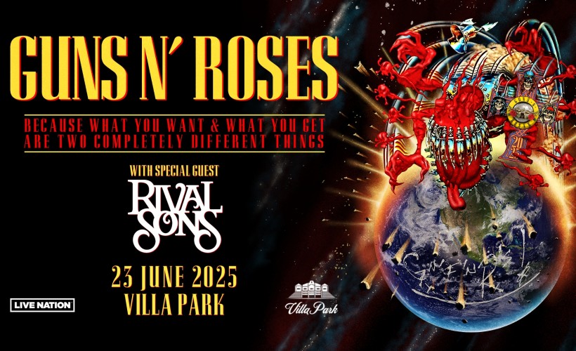Guns N' Roses: Because What You Want & What You Get Are Two Completely Different Things  at Villa Park, Birmingham