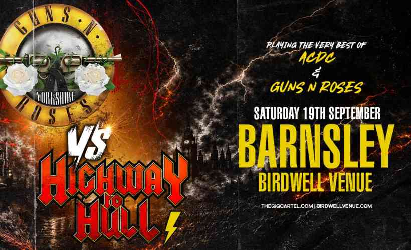 Guns N’ Yorkshire Roses + Highway To Hull  at The Birdwell Venue, Barnsley