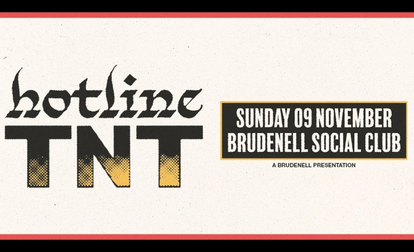 Hotline TNT  at Brudenell Social Club, Leeds