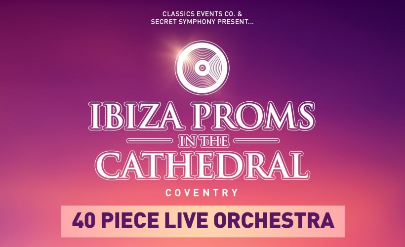 Ibiza Proms in Coventry Cathedral  tickets