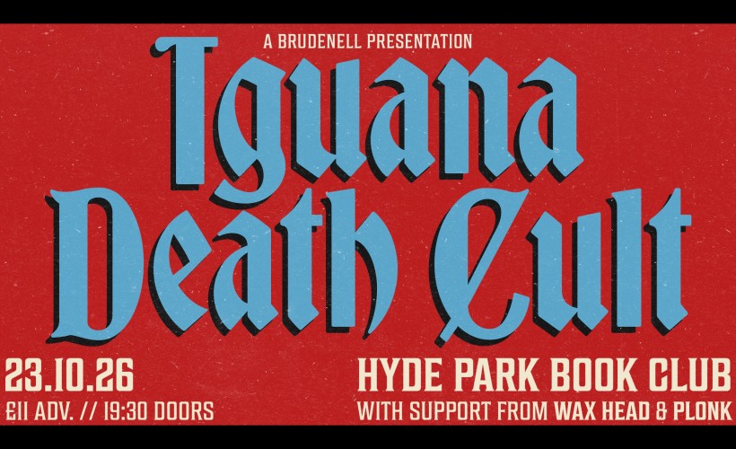 Iguana Death Cult  at Hyde Park Book Club, Leeds