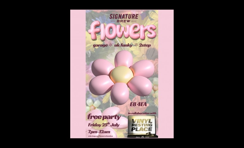 I'll Bring You Flowers - Garage, UK Funky & 2step Party | London  at Signature Brew Haggerston, London
