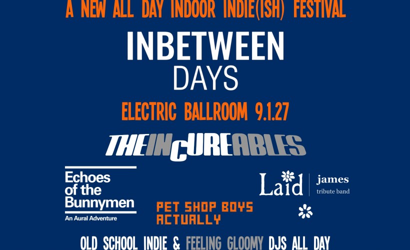 Inbetween Days  at Electric Ballroom, London