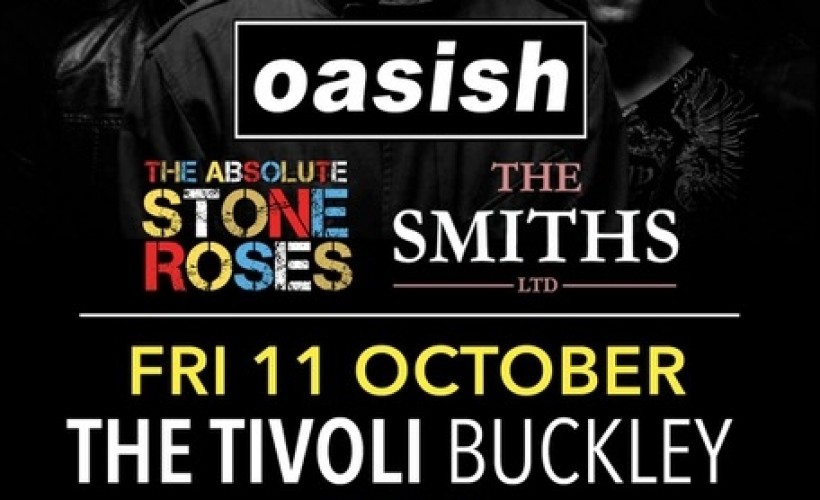 Indie Tribute Festival Featuring - Oasish, The Absolute Stone Roses & The Smiths Ltd  at The Tivoli, Buckley