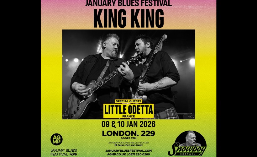 January Blues Festival: KING KING + LITTLE ODETTA  at 229 The Venue, London