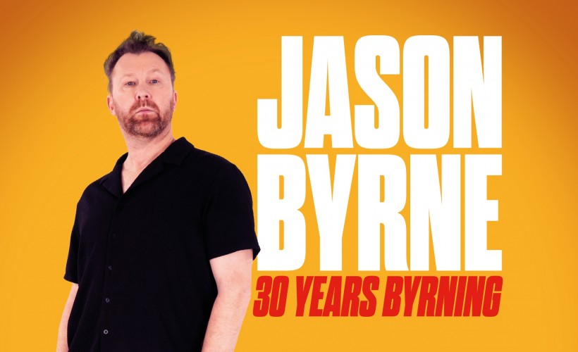 Jason Byrne: 30 Years Byrning Tickets