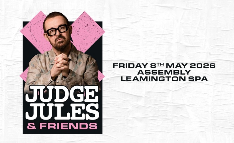 JUDGE JULES AND FRIENDS   at The Assembly, Leamington Spa