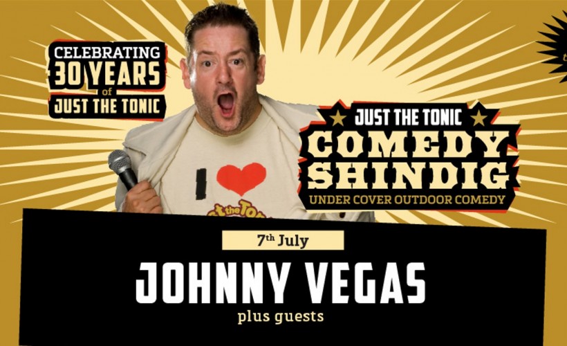  Just the Tonic Comedy Shindig with Johnny Vegas