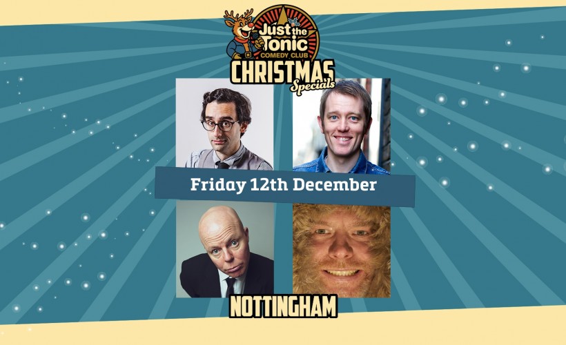 Just The Tonic Nottingham Christmas Comedy Special - 7 O'Clock Show  at Just The Tonic at Metronome, Nottingham