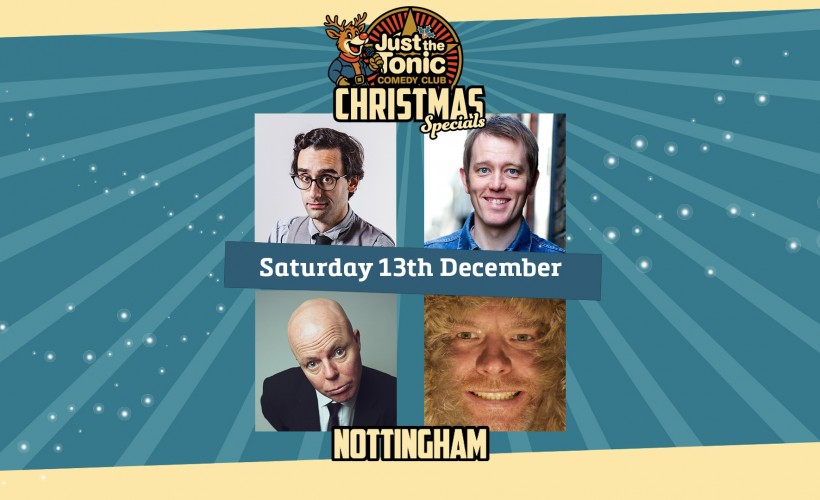 Just The Tonic Nottingham Christmas Comedy Special - 7 O'Clock Show  at Just The Tonic at Metronome, Nottingham
