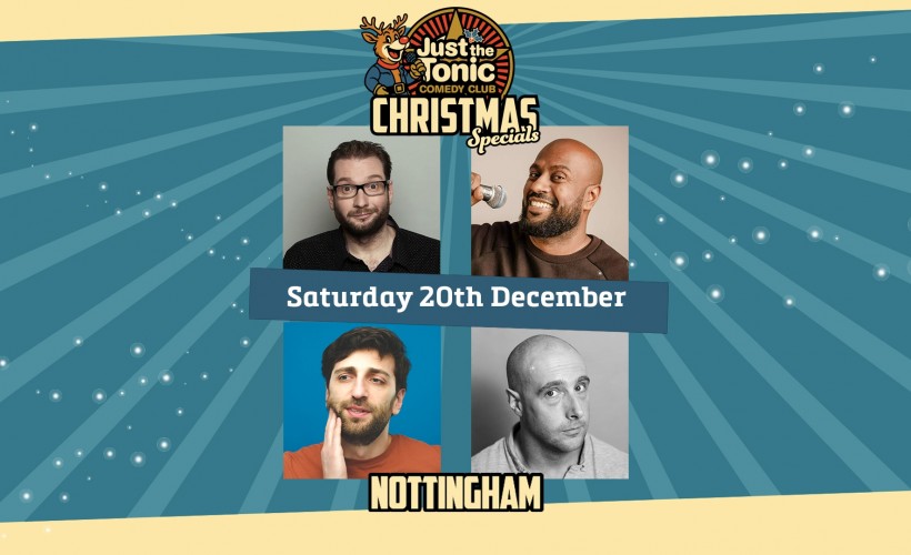 Just The Tonic Nottingham Christmas Comedy Special - 9 O'Clock Show  at Just The Tonic at Metronome, Nottingham