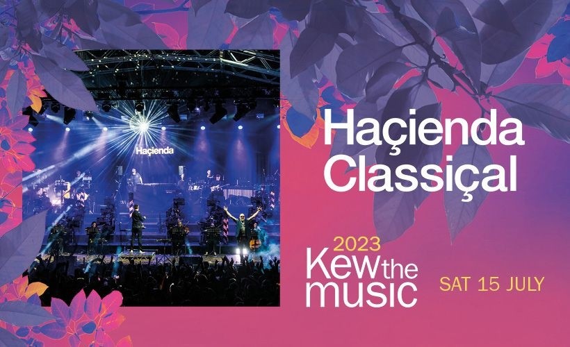 Kew The Music: Hacienda Classical  at Royal Botanic Gardens, London