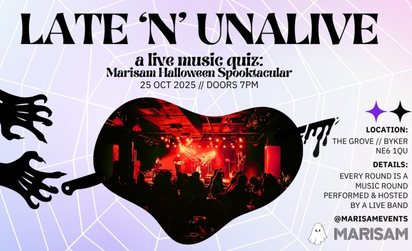 Late ‘n’ Unalive  at The Grove, Newcastle Upon Tyne
