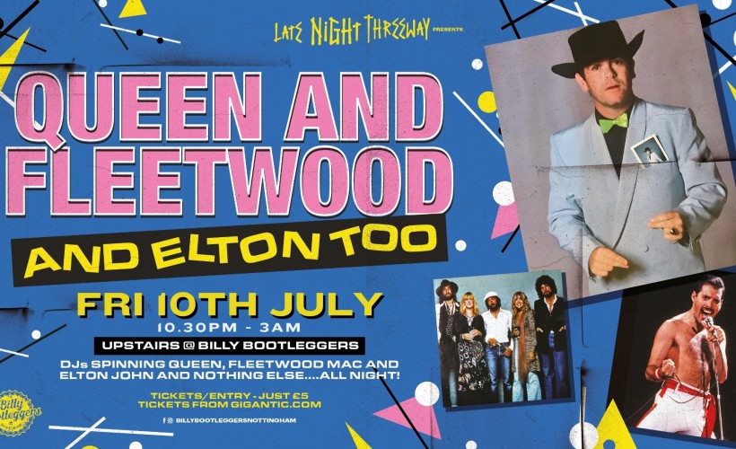 Late Night Threeway presents: Queen & Fleetwood & Elton too Tickets