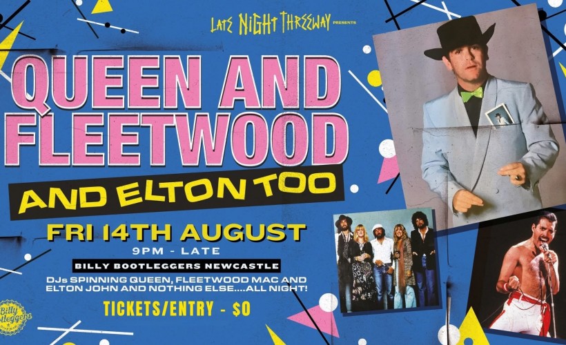 Late Night Threeway presents Queen & Fleetwood & Elton too