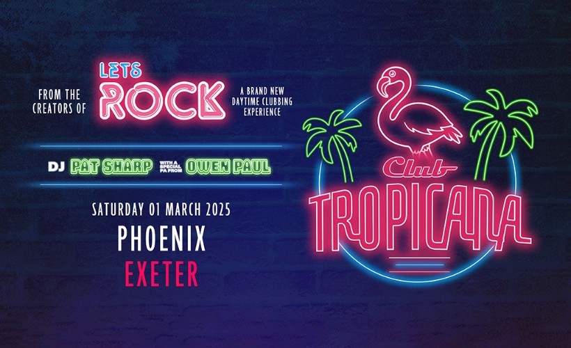 Let's Rock Club Tropicana  at Exeter Phoenix, Exeter