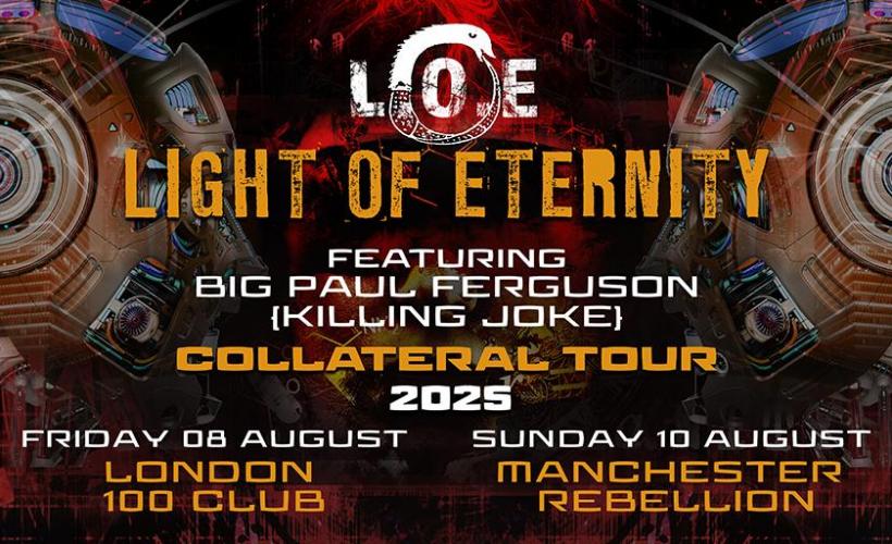 Light Of Eternity - Collateral Tour  at 100 Club, London