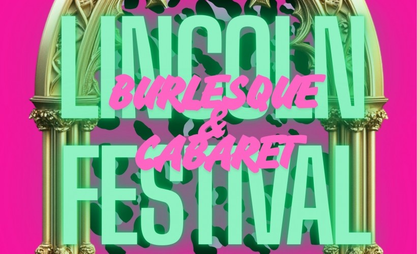 Lincoln Burlesque & Cabaret Festival Tickets