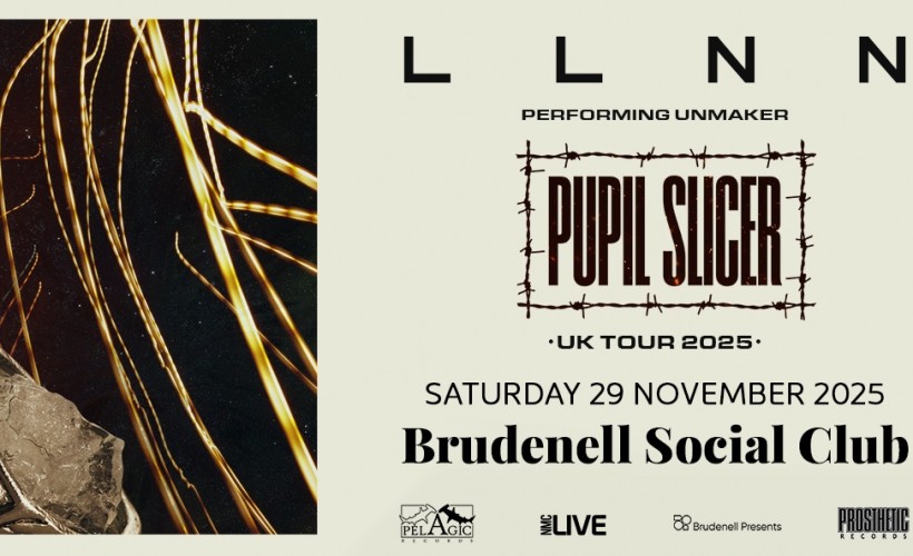 LLNN & Pupil Slicer  at Brudenell Social Club, Leeds