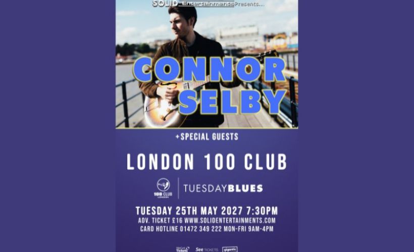 London 100 Club Tuesday Blues: CONNOR SELBY / GREENY & THE VOYAGERS tickets