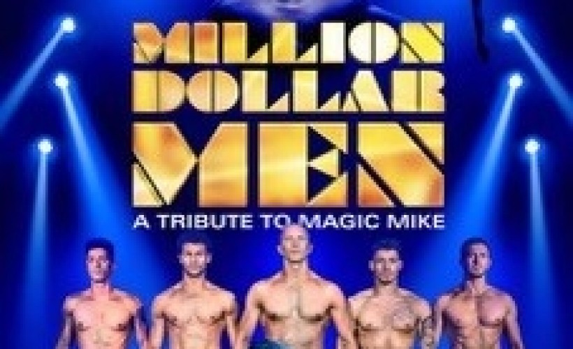 MILLION DOLLAR MEN - Magic Mike Tribute tickets