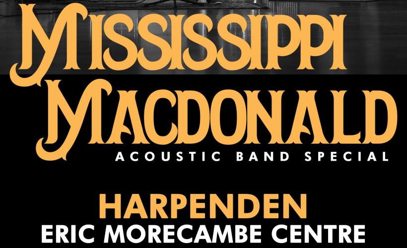 MISSISSIPPI MACDONALD  at Eric Morecambe Centre, Harpenden