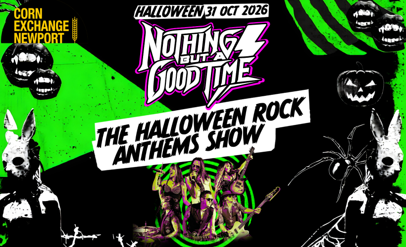 Nothing But A Good Time  at The Corn Exchange, Newport