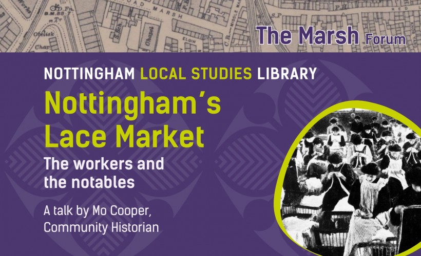 Nottingham's Lace Market: The Workers and The Notables  at Nottingham Central Library, Nottingham