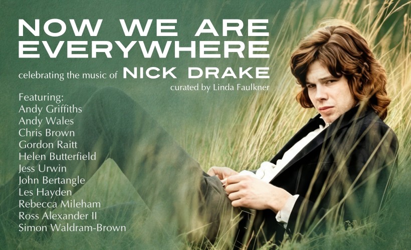 Now We Are Everywhere- Celebrating the music of Nick Drake  at The International, Leicester