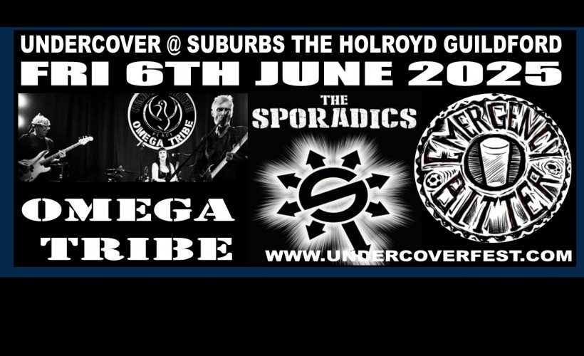 Omega Tribe, The Sporadics, Emergency Bitter go Undercover in Guildford tickets