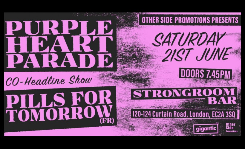 Other Side Promotions Presents: Co-headline: Purple Heart Parade & Pills For Tomorrow (FR)  at Strongroom, Shoreditch