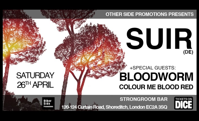 OSP Presents: SUIR (DE) + Bloodworm + Colour Me Blood Red  at Strongroom, Shoreditch