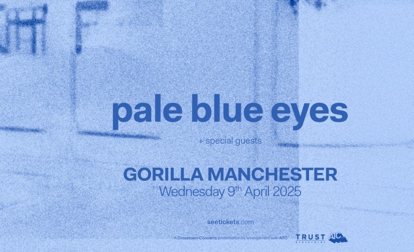 PALE BLUE EYES  at Gorilla, Manchester