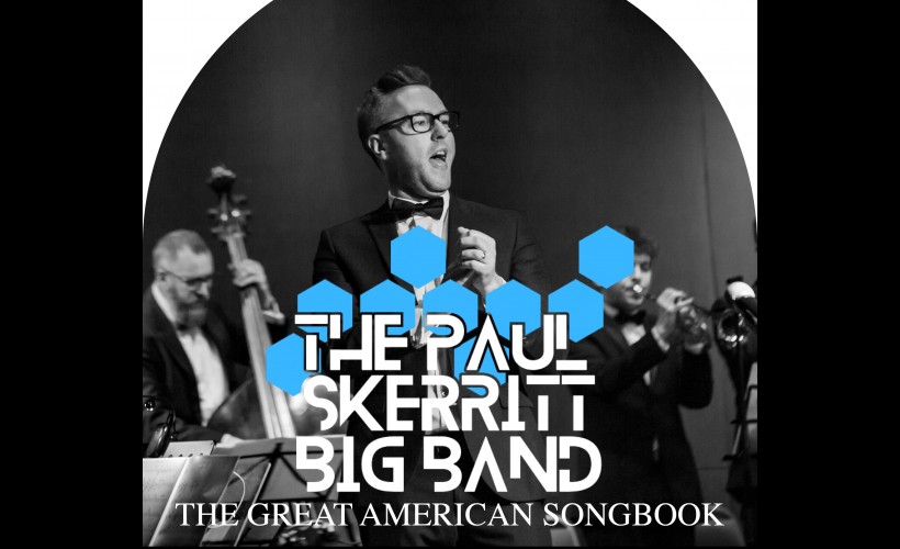 The Paul Skerritt Big Band - The Big American Songbook  at PILGRIM, Newcastle Upon Tyne