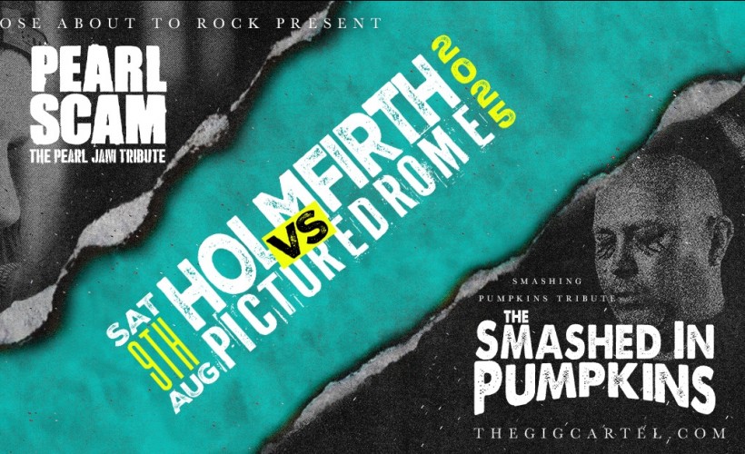 Pearl Scam vs The Smashed In Pumpkins  at The Picturedrome, Holmfirth