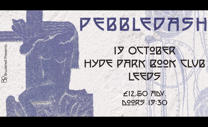 Pebbledash  at Hyde Park Book Club, Leeds