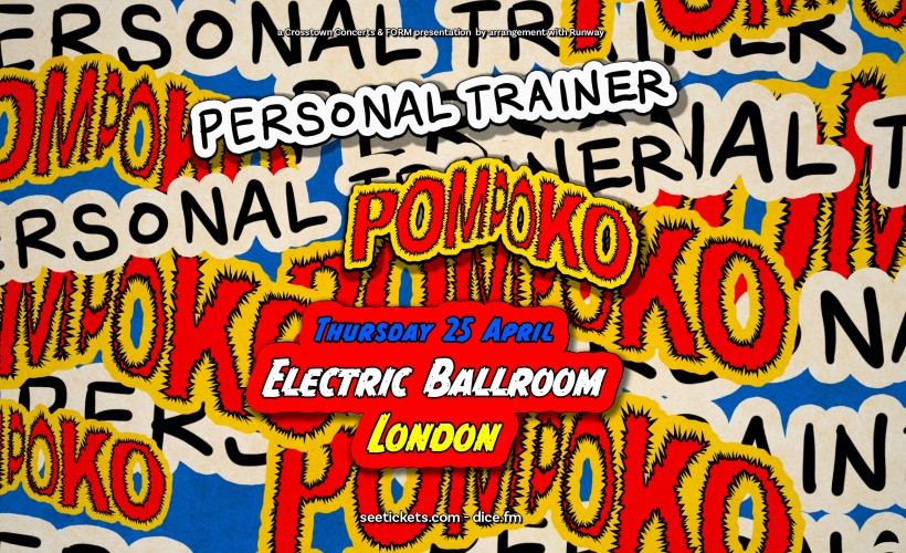 Personal Trainer X Pom Poko  at Electric Ballroom, London