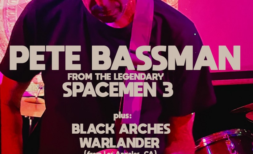 Pete Bassman (Spacemen 3) + Thee Lucifer Sams + Black Arches tickets